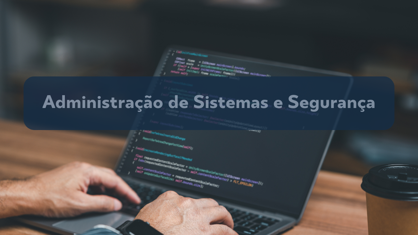Administração de sistemas e Segurança
